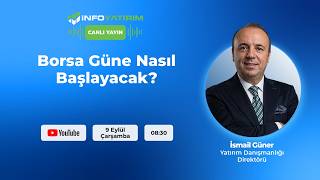 Borsa Güne Nasıl Başlayacak? I İsmail Güner Yorumluyor I İnfo Yatırım
