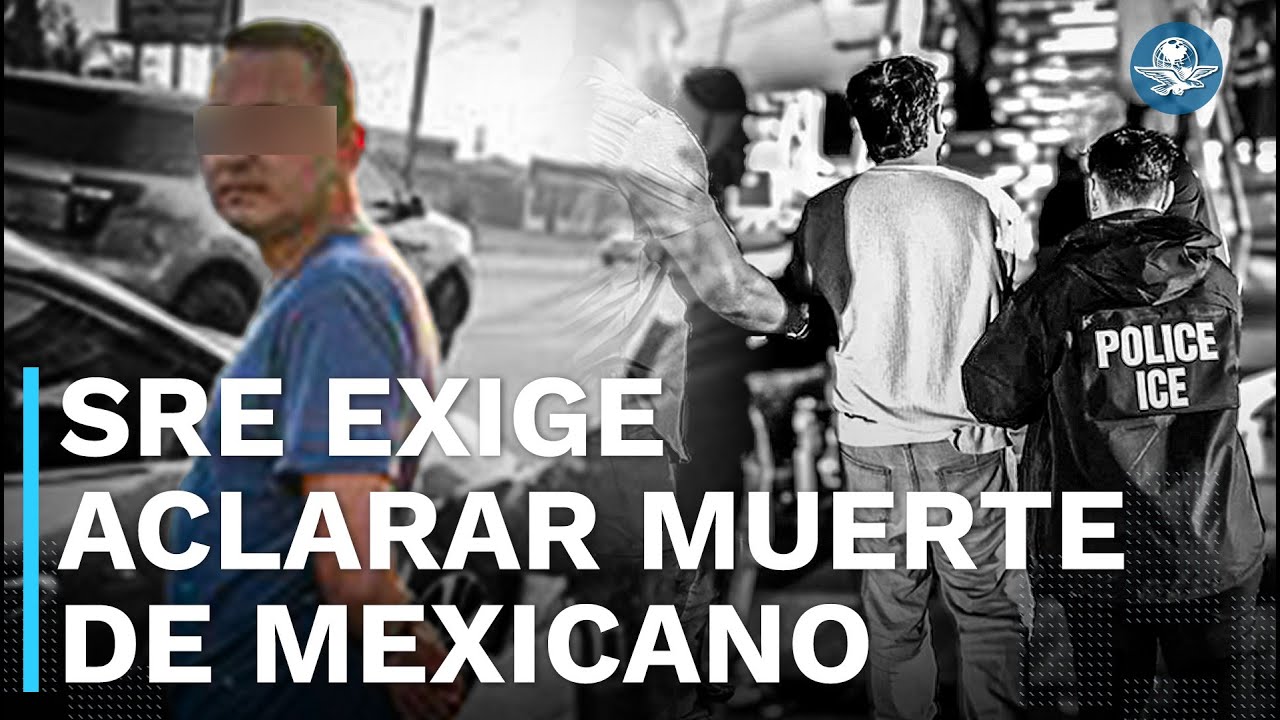 Exige México que se aclare muerte de connacional bajo custodia de ICE en Georgia