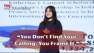 You Don’t Find Your Calling. You Frame It. | Leslie Dong | TEDxSMIC School Beijing