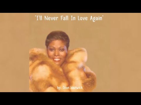 I’ll Never Fall In Love Again (w/lyrics)  ~  Dionne Warwick