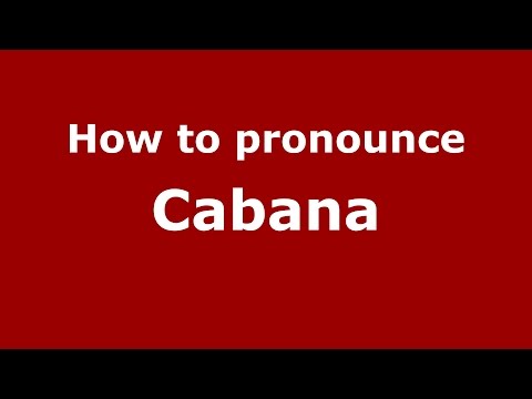 How to pronounce Cabana