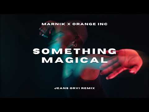 Marnik x Orange INC - Something Magical (Jeans Orvi Remix)