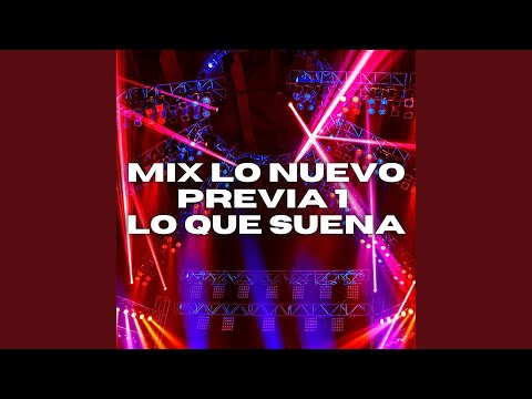 MIX LO NUEVO - PREVIA 1 LO QUE SUENA