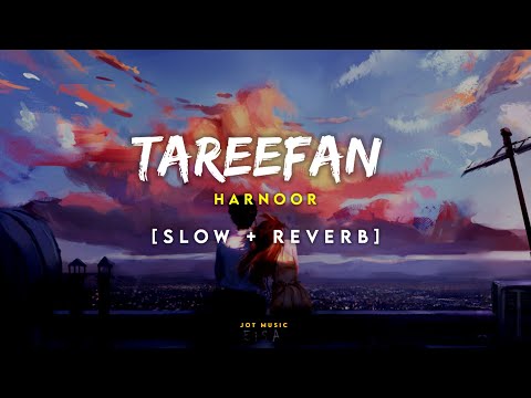 Tareefan (Slow + Reverb) - Harnoor | Jayemeet | Latest Punjabi Songs 2022 | New Songs | Lofi Songs Tareefan (Slow + Reverb) - Harnoor | Jayemeet | Latest Punjabi Songs 2022 | New Songs | Lofi Songs