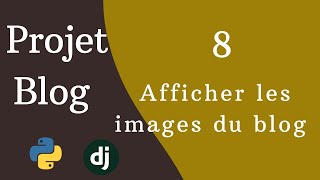 8- Projet Blog | Comment afficher les images en django dans un blog?