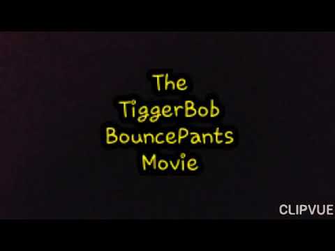 The TiggerBob BouncePants Movie part 22 End Credits