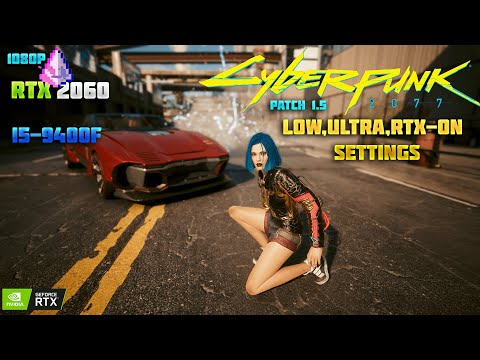 RTX 2060 + I5-9400F | CyberPunk 2077 - 1080p | Low-Ultra RTX-On Settings Testing (patch 1.5)