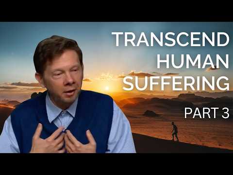 How to Transcend Human Suffering | Eckhart Tolle on Suffering To Success (Part 3)