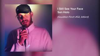 San Holo - I Still See Your Face [Official Audio]