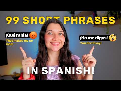 99 SHORT SPANISH PHRASES you can use for a lifetime!