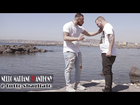 Nello Mariano Ft. Anthony - E' Tutto Sbagliato (Video Ufficiale 2017)