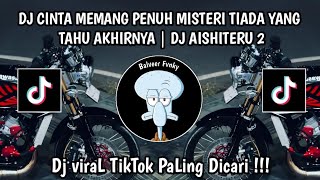 Download lagu DJ CINTA MEMANG PENUH MISTERI TIADA YANG TAHU AKHIRNYA | DJ AISHITERU 2 VIRAL TIKTOK TERBARU 2025 ! mp3