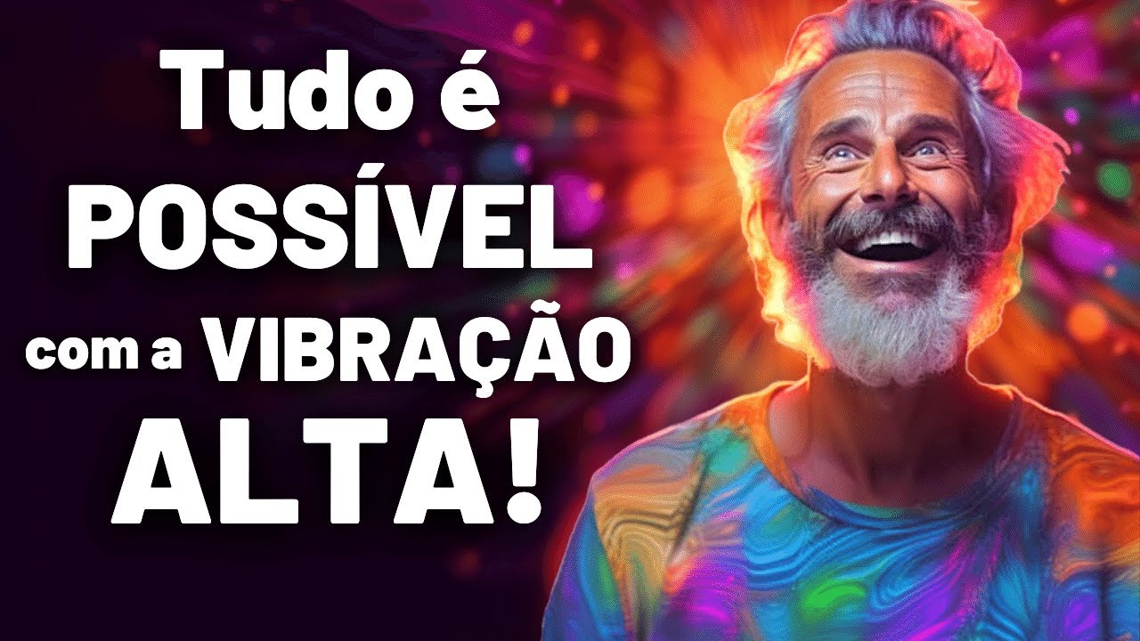 COMO MUDAR (RÁPIDO) SUA VIBRAÇÃO
