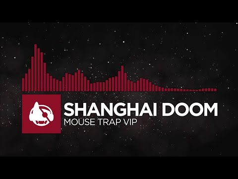 [Trap] - Shanghai Doom - Mouse Trap VIP