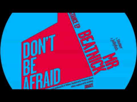01 Mr. Beatnick - Stutter [Don't Be Afraid]