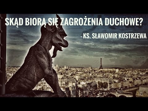 Skąd biorą się zagrożenia duchowe - ks. Sławomir Kostrzewa