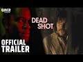 Dead Shot Official Trailer