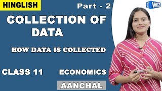 Collection Of Data | Class 11 Economics | How Data is Collected | iWiz Aanchal