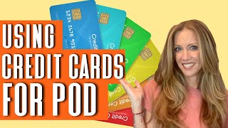 Use THESE Credit Cards for your POD Purchases in 2023