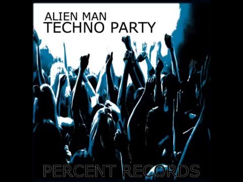 Alien Man  - Techno Party Original Mix