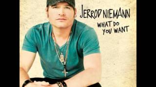 Jerrod Niemann~ What Do You Want-Lyrics
