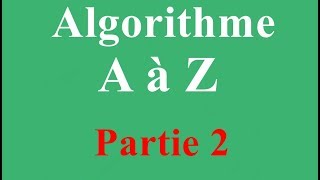 Algorithme de A a Z  tous les cours Partie 2