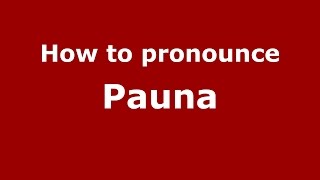 How to pronounce Pauna