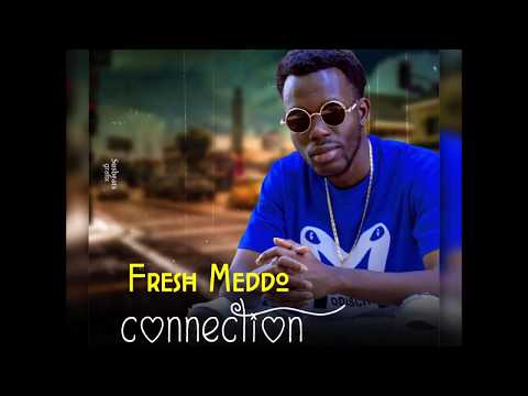 Fresh Meddo - CONNECTION (Audio)