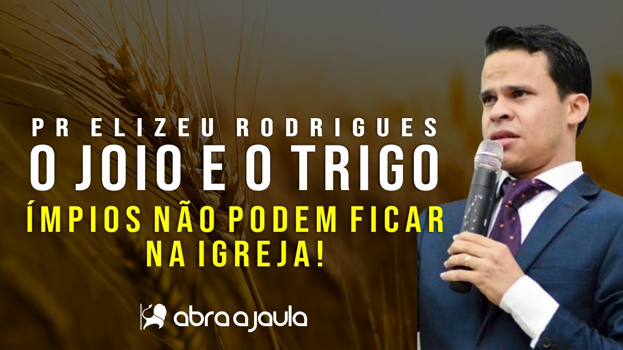 O Joio e o Trigo (Mt 13:29,30) Você Entendeu a parábola errada | Pr Elizeu Rodrigues