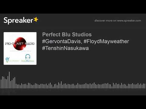 #GervontaDavis, #FloydMayweather #TenshinNasukawa (part 1 of 9)