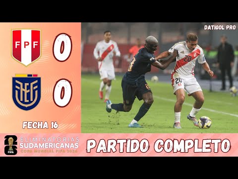 PERÚ VS ECUADOR (0-0) - PARTIDO COMPLETO FECHA 16 - ELIMINATORIAS SUDAMERICANAS - MUNDIAL 2026