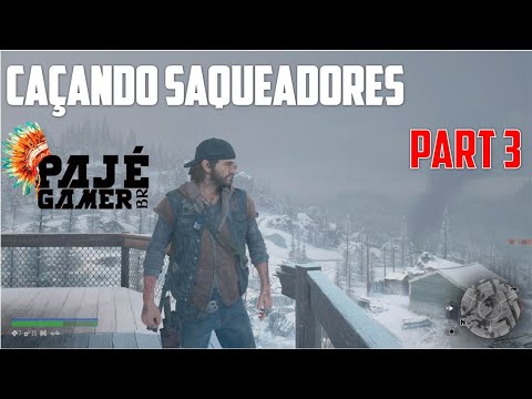 DAYS GONE - CAÇANDO SAQUEADORES PART. 3 | PAJÉ GAMERBR