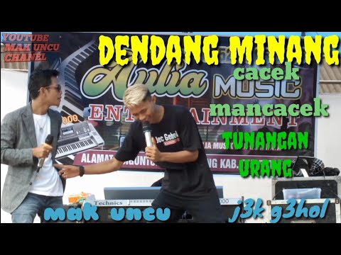 dendang Minang terpanas abat ini.  (cacek man cacek) j3k gehol feat Mak Uncu.  AULIA MUSIC