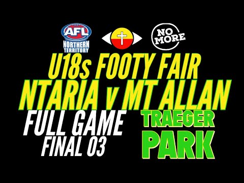 AFLNT U18s Footy Fair FINAL 03 - Ntaria v Mt Allan FULL GAME