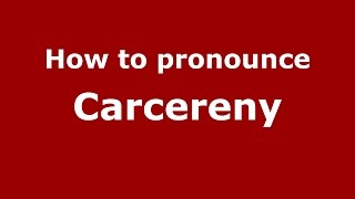 How to pronounce Carcereny