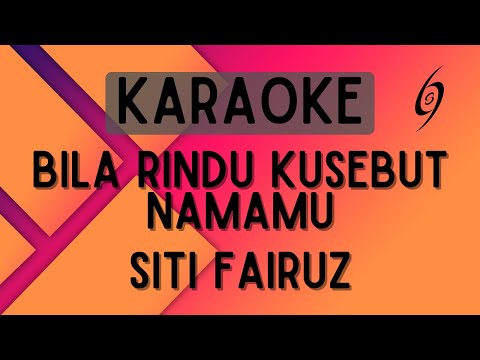Siti Fairuz - Bila Rindu Kusebut Namamu [Karaoke]
