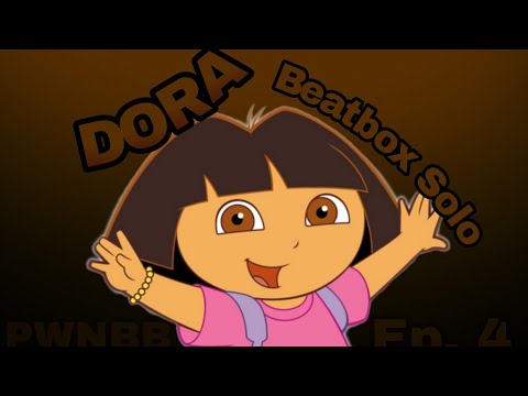 Dora Beatbox Solo | PWNBB S1 R1