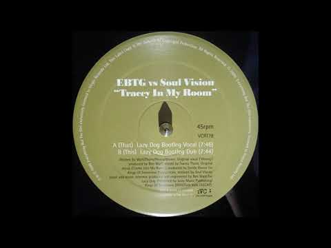 EBTG vs Soul Vision – Tracey In My Room (Lazy Dog Bootleg Dub)