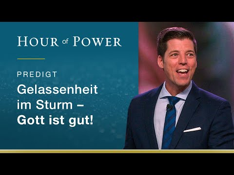 Bobby Schuller: Gelassenheit im Sturm - Gott ist gut!