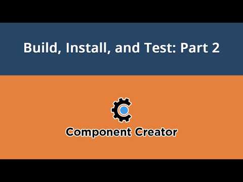 Component Creator Video 7 Build Install and Test Part 2