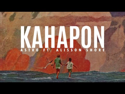 ASTRO ft. Alisson Shore - KAHAPON ( Audio )