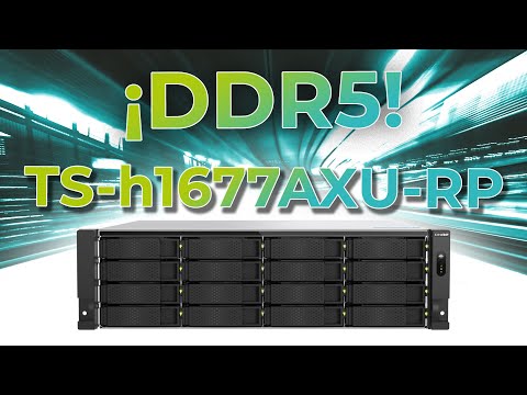 ¡Primer NAS con RAM DDR5! - QNAP TS-h1677AXU-RP