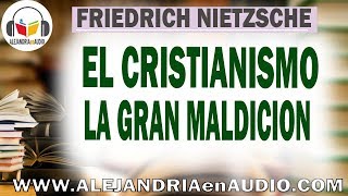 El cristianismo la gran maldición -Friedrich Nietzsche |ALEJANDRIAenAUDIO