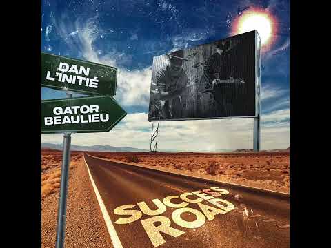 Dan L'initié : Success Road (feat Gator Beaulieu)