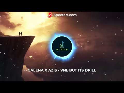 GALENA X AZIS - VNL BUT ITS DRILL