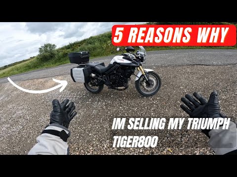 Why I am selling the Triumph Tiger 800.. Watch before you buy!