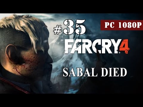 Far Cry 4 / Walkthrough Part 35 .. Mission: SABAL DIED [ PC - 1080p ] [ HD QUALITY ]