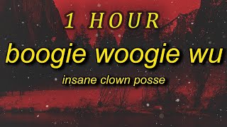 [ 1 HOUR ] Insane Clown Posse - Boogie Woogie Wu (lyrics)  and the cops do the best they can