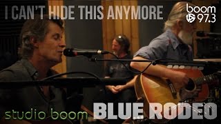 Blue Rodeo - I Can&#39;t Hide This Anymore LIVE - studio boom