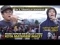 PECAH BIKIN JALAN UTAMA KOTA MATARAM MACET SEMUA IKUT TURUN JOGET KE JALAN BARENG IRAMA DOPANG